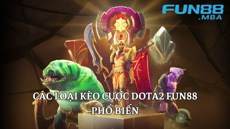 cac-loai-keo-cuoc-dota2-fun88