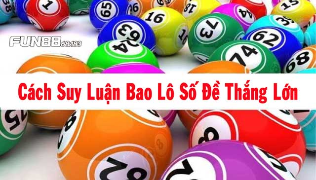 Cách suy luận bao lô số đề thắng lớn