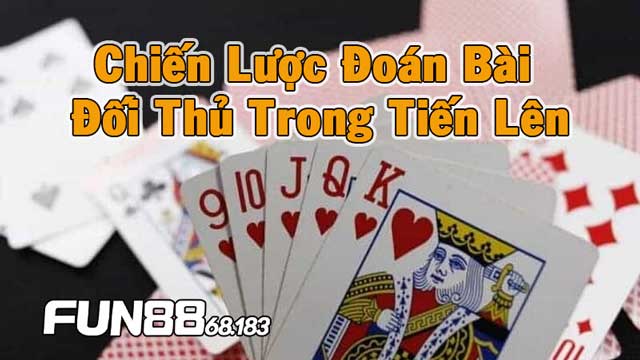 Đoán Bài Đối Thủ Trong Tiến Lên