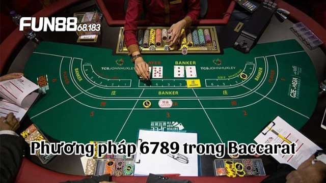 Giới thiệu về phương pháp 6789 trong Baccarat