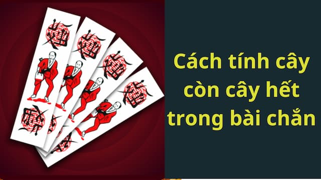 Làm sao để nhớ cách tính cây còn cây hết trong chắn?