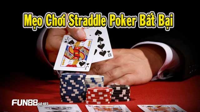 Mẹo chơi Straddle Poker từ cao thủ