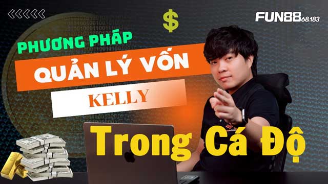 Các điều cần nắm khi áp dụng Công thức Kelly trong cá độ 