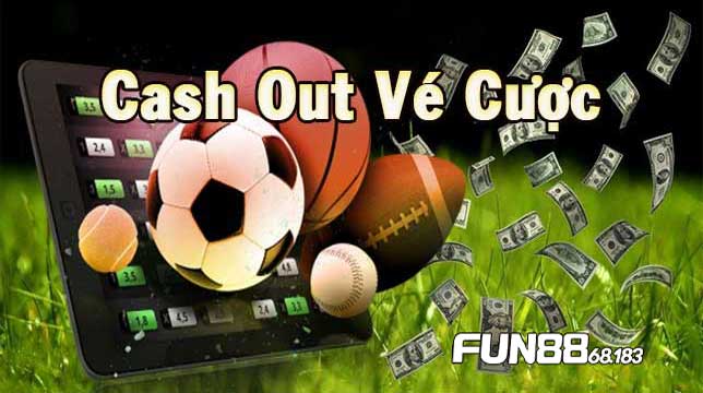 Cash Out Vé Cược