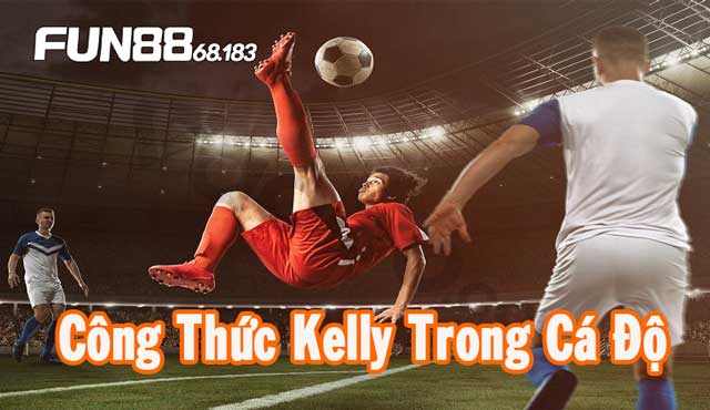 Công thức Kelly trong cá độ