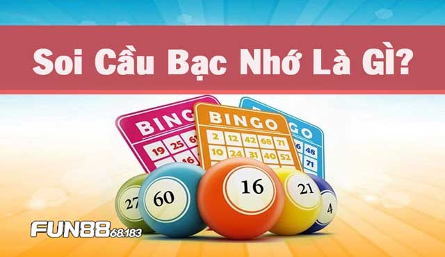 Tìm hiểu về soi cầu bạc nhớ