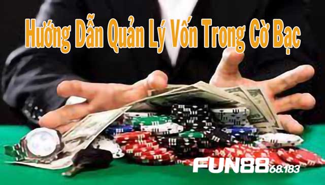 Hướng dẫn cách quản lý vốn trong cờ bạc