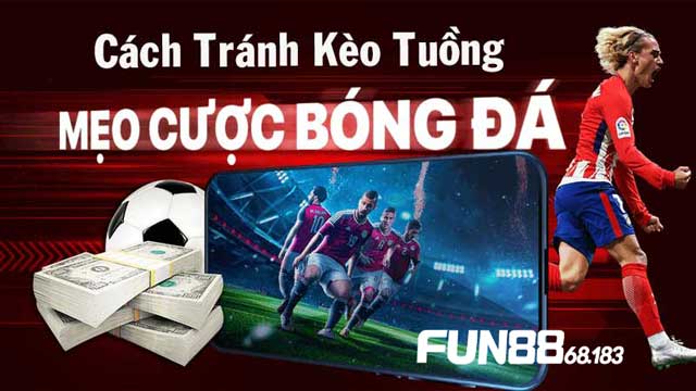 Kinh nghiệm tránh kèo tuồng hiệu quả