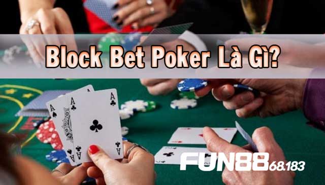 Block Bet Poker là gì?